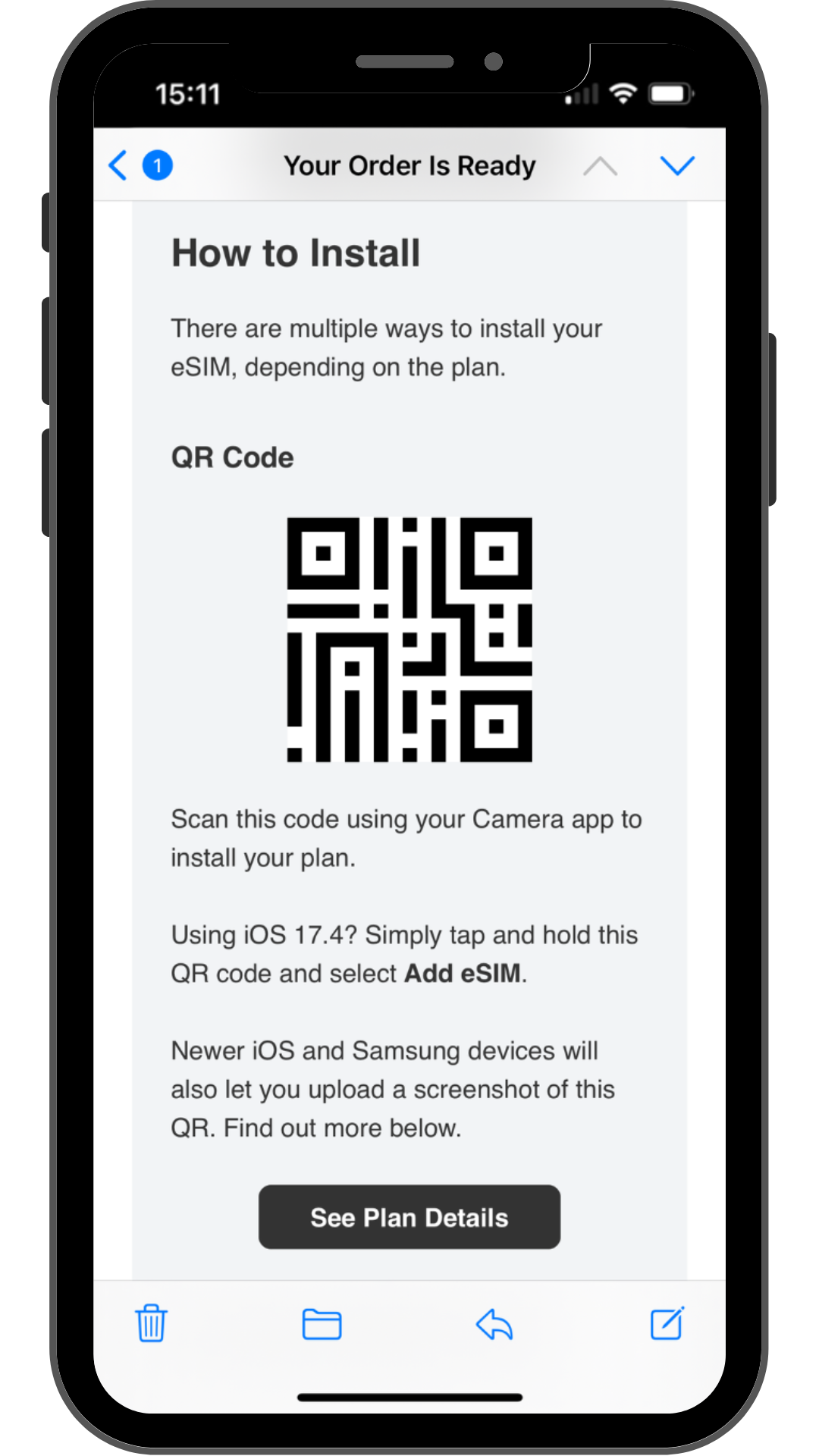 A iPhone screen displaying an email titled "Your Order Is Ready" with instructions on how to install an eSIM. The section titled "How to Install" explains that there are multiple ways to install the eSIM. A QR code is shown in the center, and the instructions mention using the camera app to scan it, or tapping and holding it on iOS 17.4 to select "Add eSIM". It also notes that newer iOS and Samsung devices allow uploading a screenshot of the QR code. A black button labeled "See Plan Details" is at the bottom.